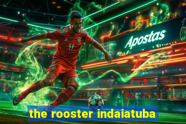 the rooster indaiatuba